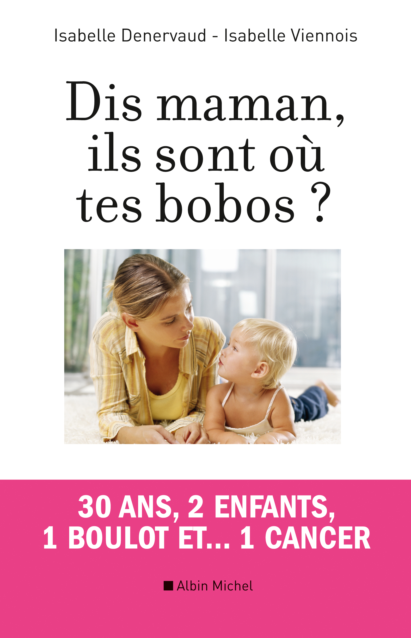 Couverture du livre Dis maman, ils sont où tes bobos ?