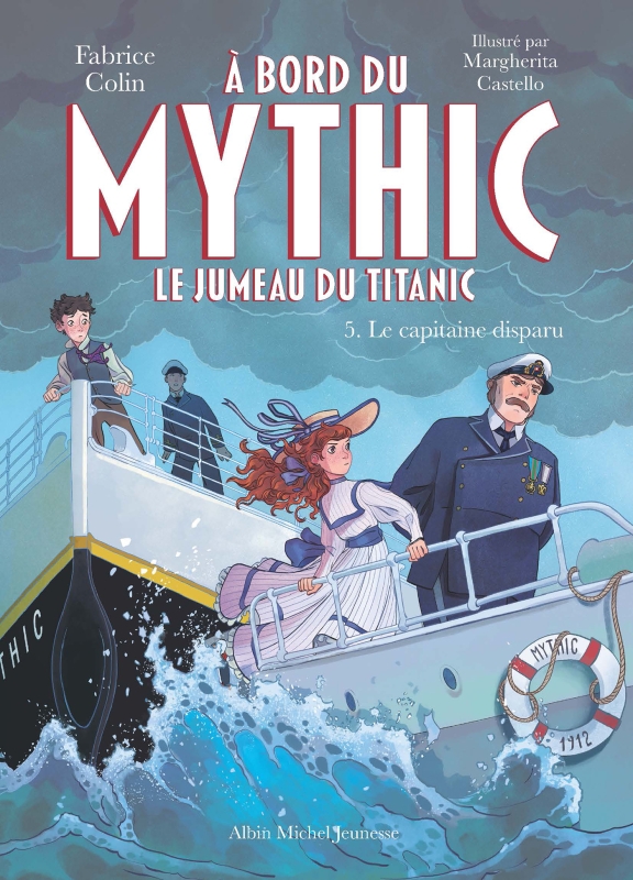 Couverture du livre A bord du Mythic, le jumeau du Titanic - tome 5 - Le Capitaine disparu