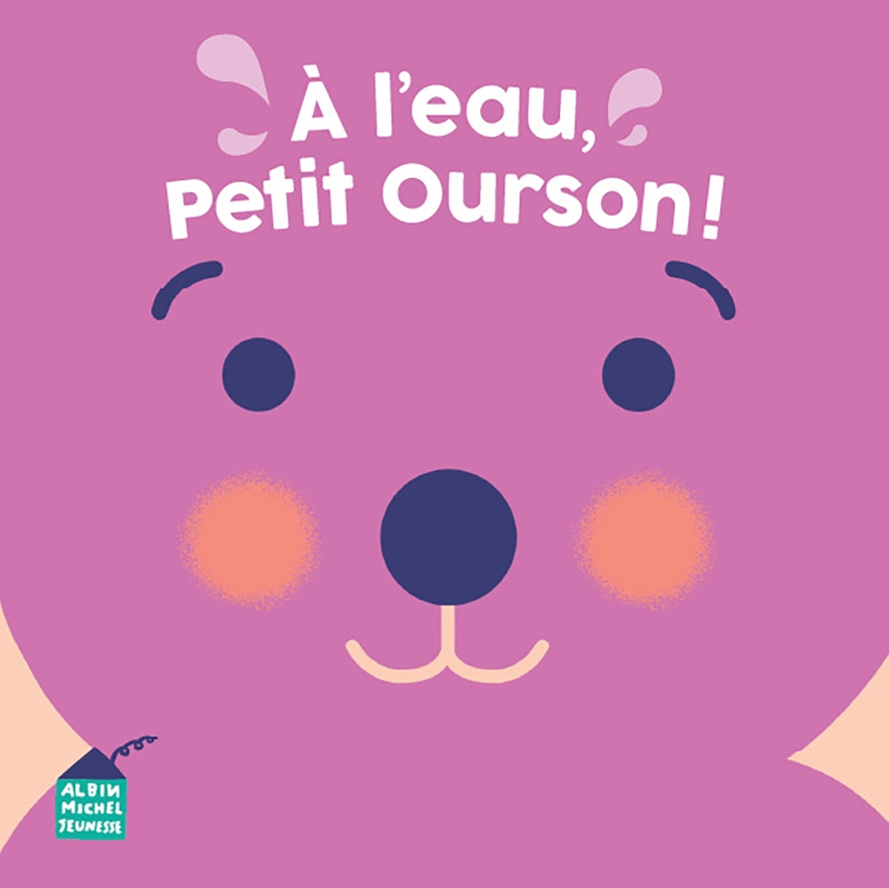 Couverture du livre A l'eau, petit ourson !