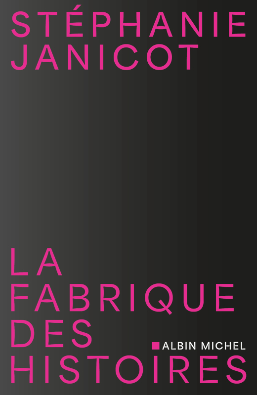 Couverture du livre La Fabrique des histoires