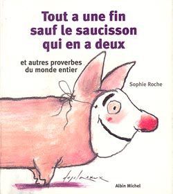 Couverture du livre Tout a une fin, sauf le saucisson qui en a deux et autres proverbes du monde entier