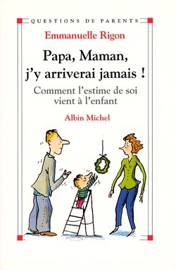 Couverture du livre Papa, maman, j'y arriverai jamais !