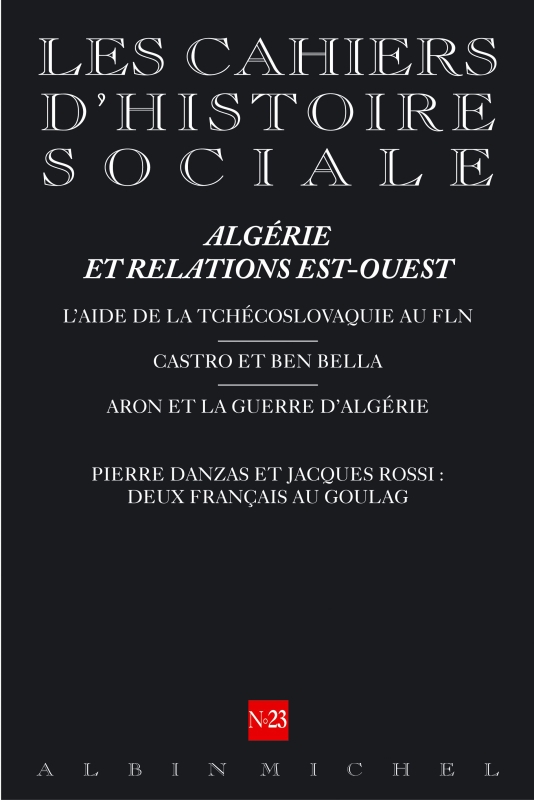 Couverture du livre n° 23 - Algérie et relations Est-Ouest. L'aide de la Tchécoslovaquie au FLN, Castro et Ben Bella, Aron et la guerre d'Algérie, Pierre Danzas et Jacques Rossi: deux Français au goulag