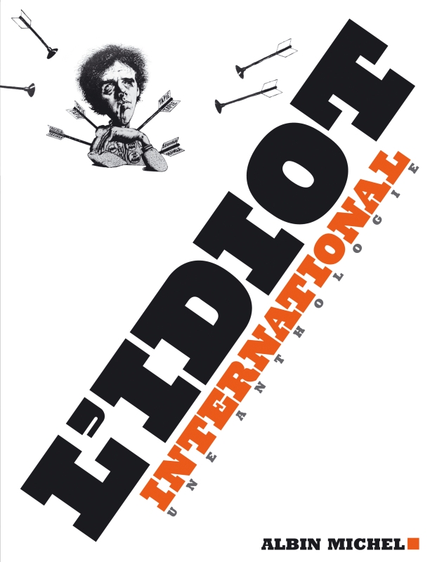 Couverture du livre L'Idiot International : Une anthologie