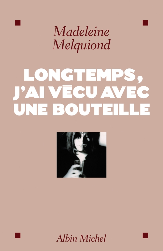 Couverture du livre Longtemps, j'ai vécu avec une bouteille