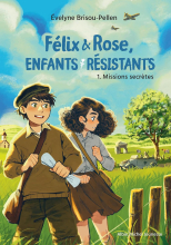 Couverture de Félix & Rose, enfants résistants - tome 1 - Missions secrètes
