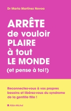 Couverture de Arrête de vouloir plaire à tout le monde (et pense à toi !)