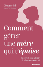 Couverture de Comment gérer une mère qui t'épuise ?