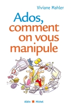 Couverture de Ados, comment on vous manipule