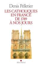 Couverture de Les Catholiques en France de 1789 à nos jours